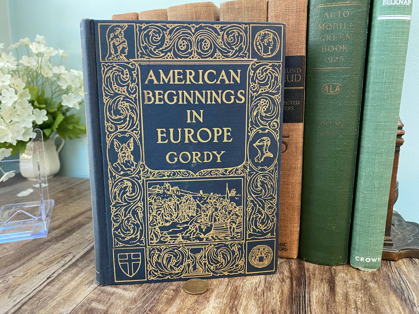 Vintage Hardover Book, American Beginnings in Europe by Wilbur Fisk Gordy