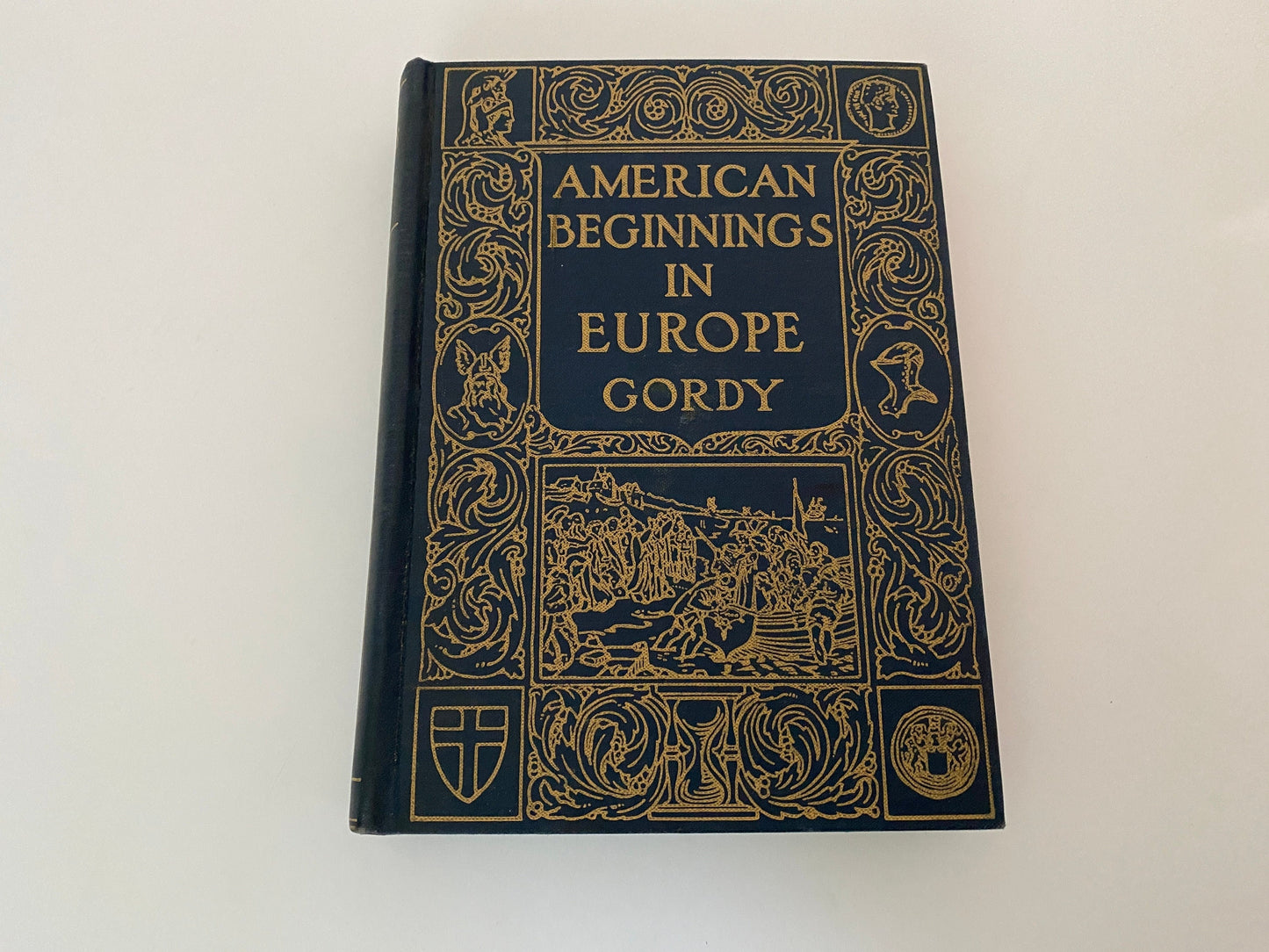 Vintage Hardover Book, American Beginnings in Europe by Wilbur Fisk Gordy