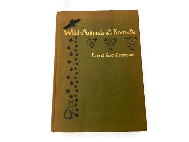 Antique Book, Wild Animals I Have Known by Ernest Seton-Thompson