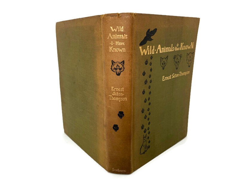 Antique Book, Wild Animals I Have Known by Ernest Seton-Thompson