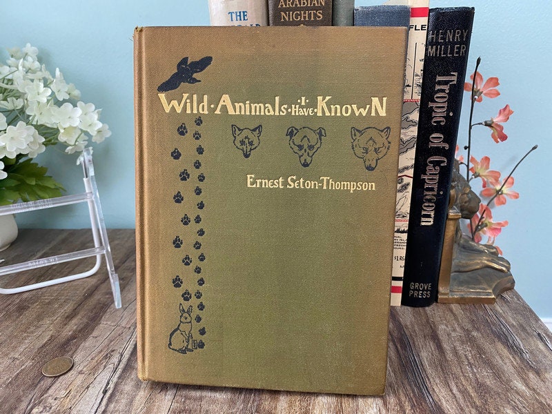 Antique Book, Wild Animals I Have Known by Ernest Seton-Thompson